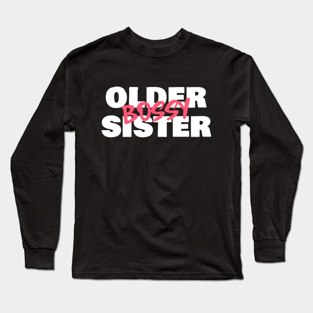 Bossy Older Sister Long Sleeve T-Shirt by Art Deck